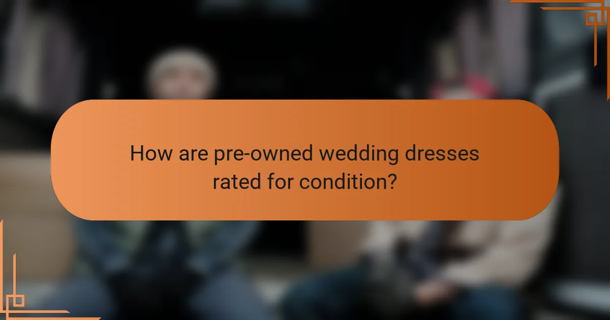 How are pre-owned wedding dresses rated for condition?