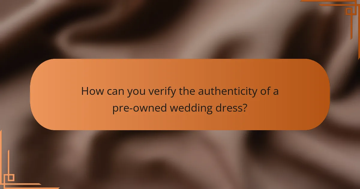How can you verify the authenticity of a pre-owned wedding dress?