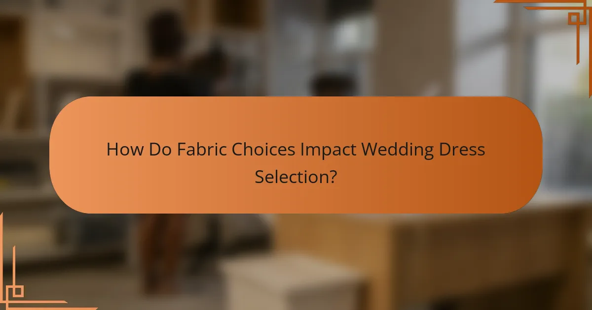 How Do Fabric Choices Impact Wedding Dress Selection?