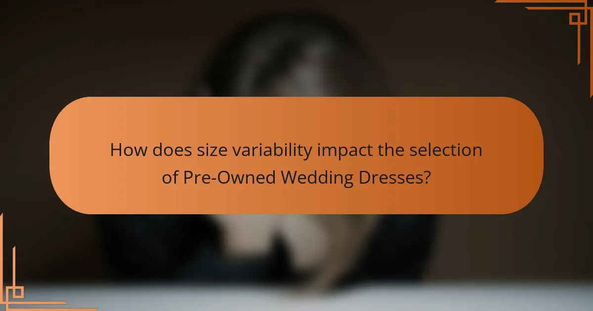 How does size variability impact the selection of Pre-Owned Wedding Dresses?