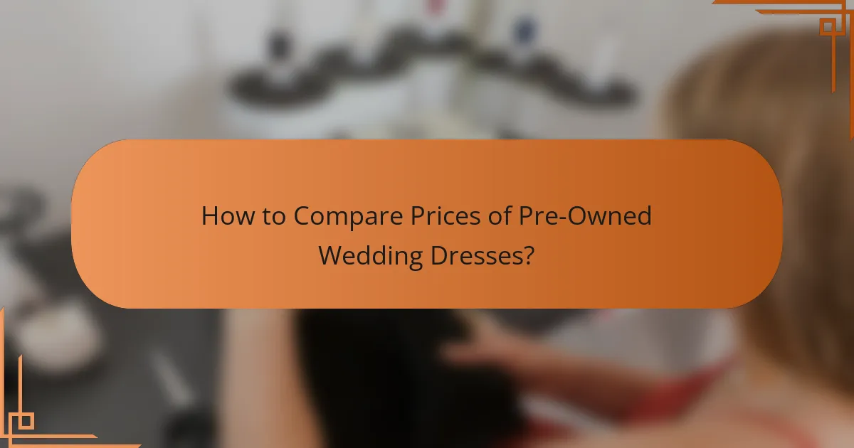 How to Compare Prices of Pre-Owned Wedding Dresses?