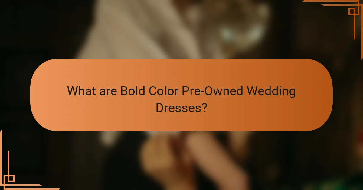 What are Bold Color Pre-Owned Wedding Dresses?