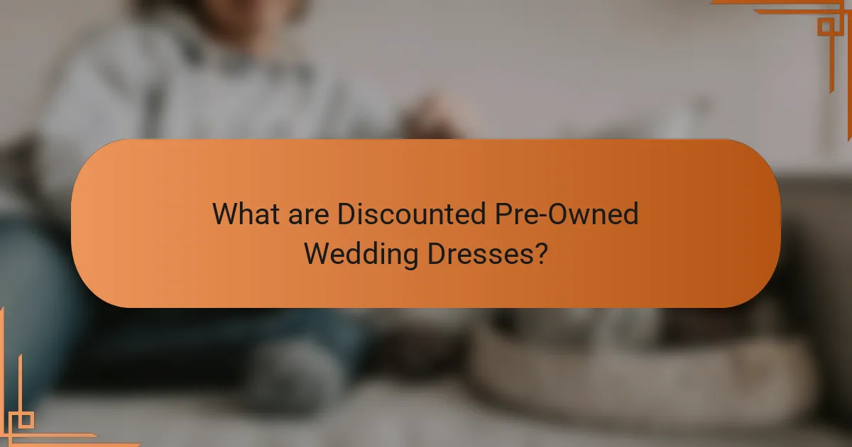 What are Discounted Pre-Owned Wedding Dresses?