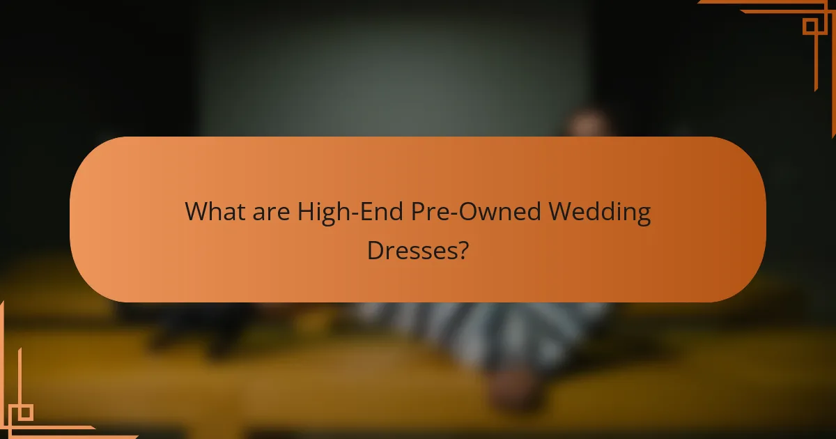 What are High-End Pre-Owned Wedding Dresses?
