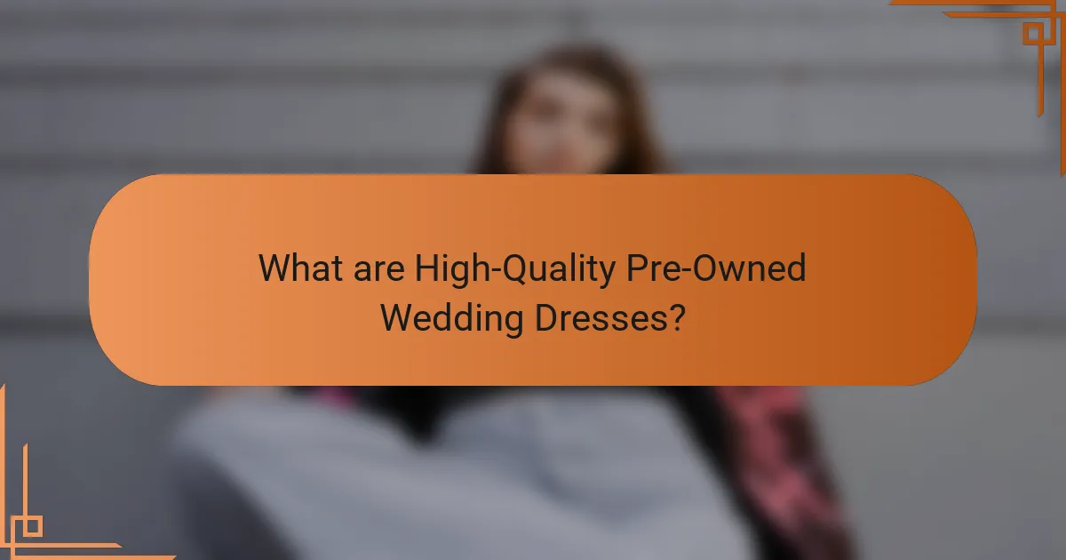 What are High-Quality Pre-Owned Wedding Dresses?