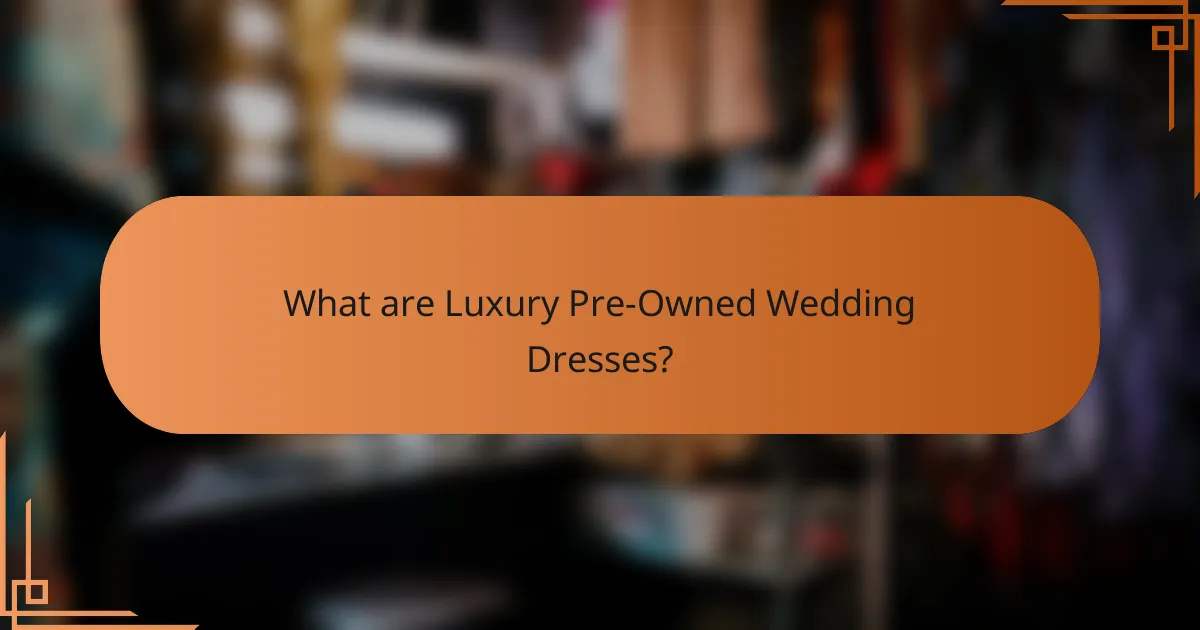 What are Luxury Pre-Owned Wedding Dresses?