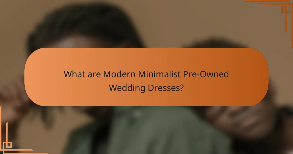What are Modern Minimalist Pre-Owned Wedding Dresses?