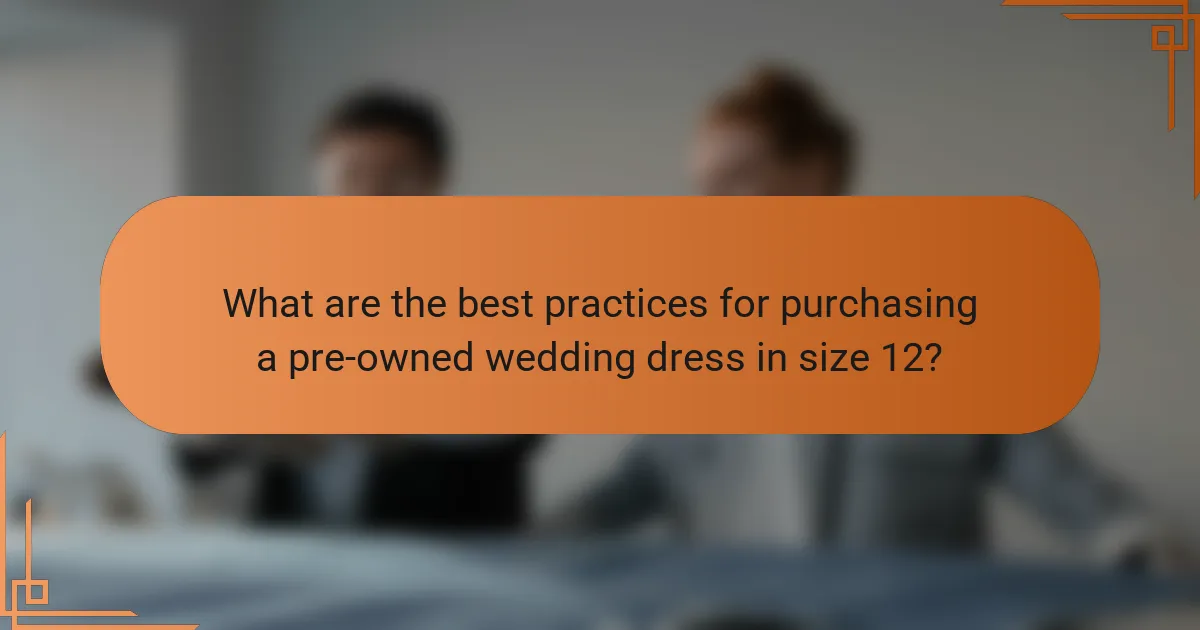 What are the best practices for purchasing a pre-owned wedding dress in size 12?