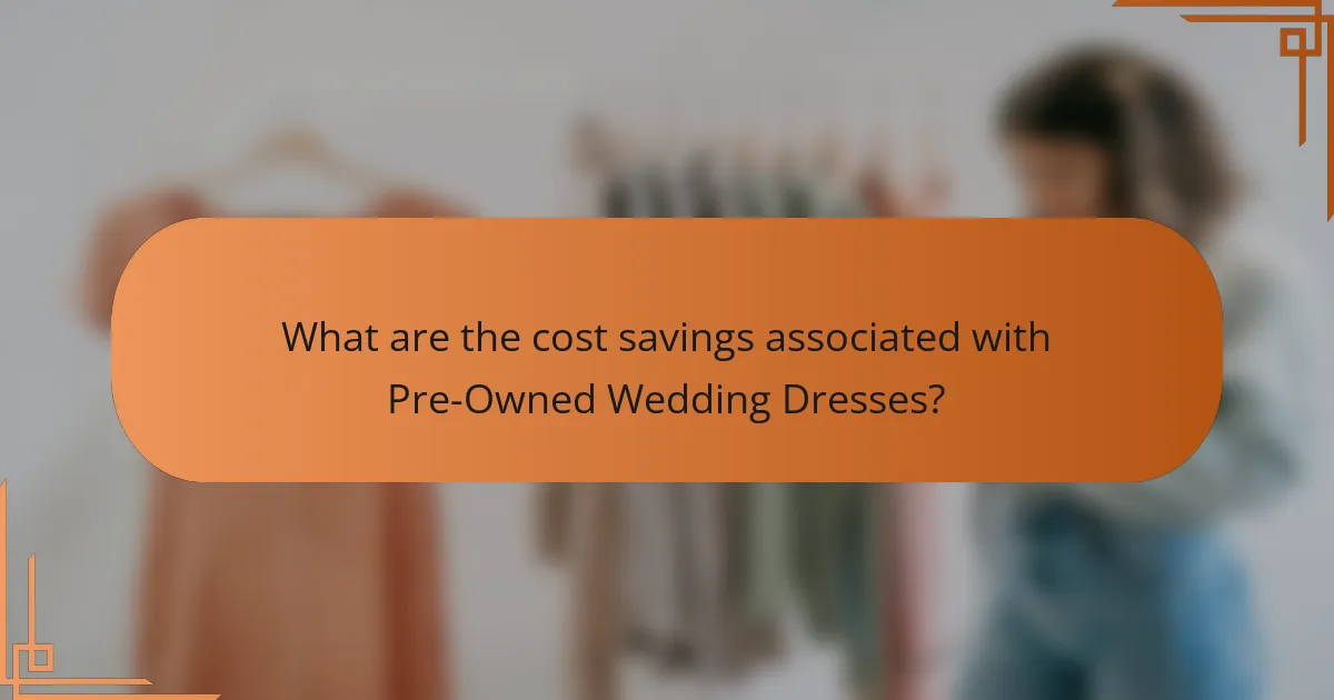 What are the cost savings associated with Pre-Owned Wedding Dresses?