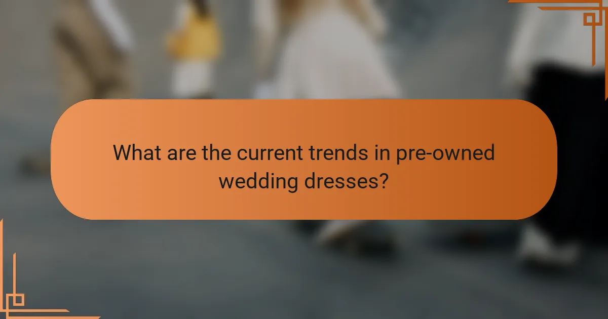 What are the current trends in pre-owned wedding dresses?