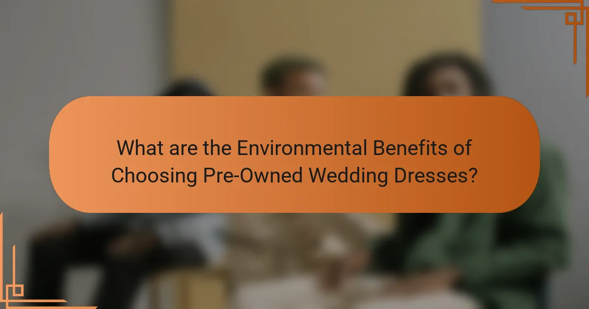 What are the Environmental Benefits of Choosing Pre-Owned Wedding Dresses?