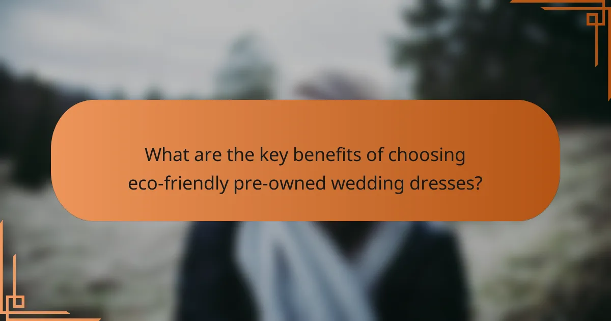 What are the key benefits of choosing eco-friendly pre-owned wedding dresses?