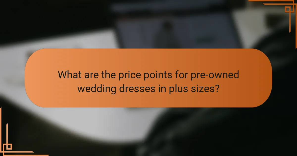 What are the price points for pre-owned wedding dresses in plus sizes?