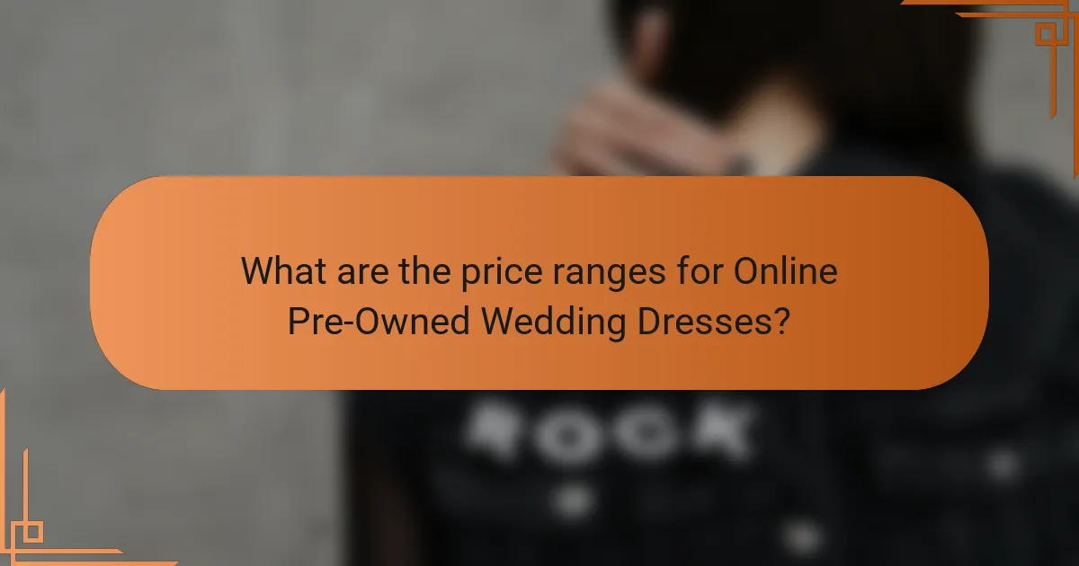 What are the price ranges for Online Pre-Owned Wedding Dresses?