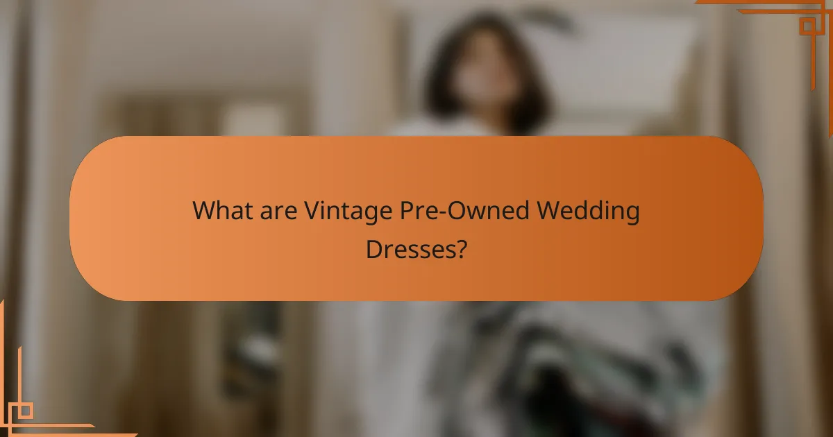 What are Vintage Pre-Owned Wedding Dresses?
