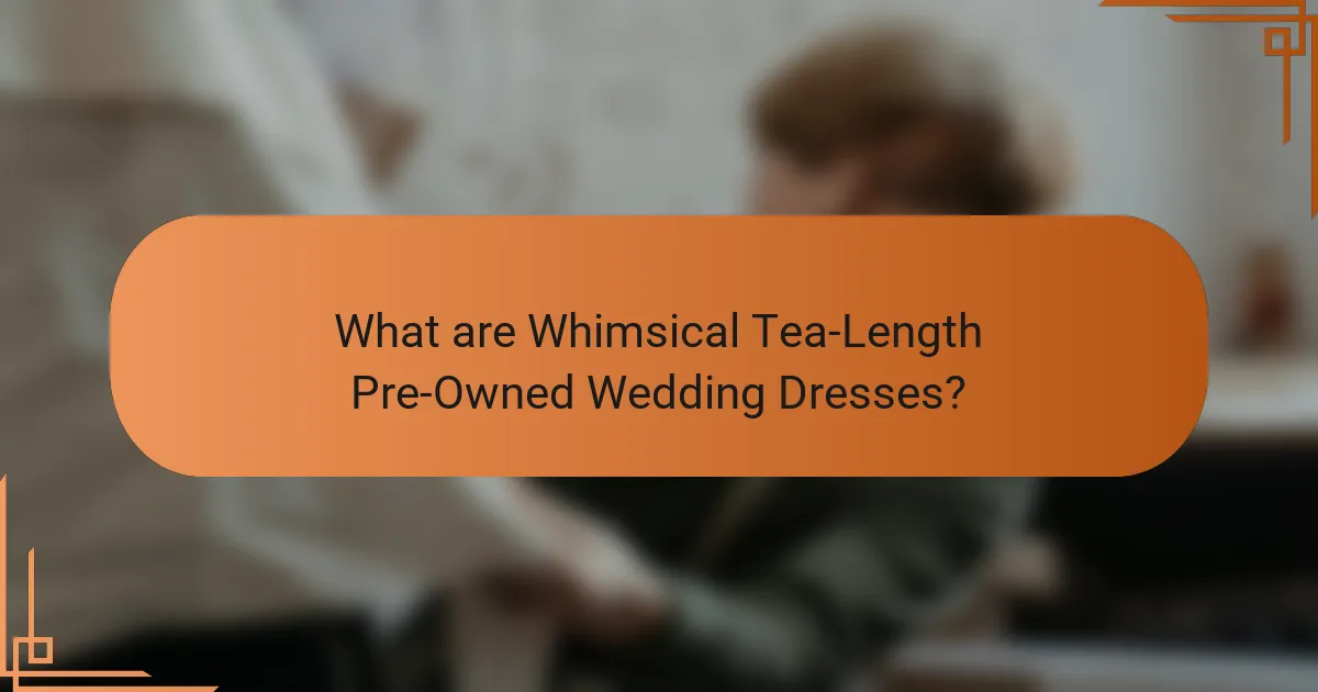 What are Whimsical Tea-Length Pre-Owned Wedding Dresses?