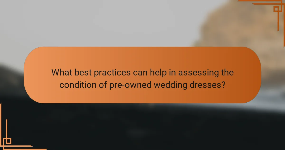 What best practices can help in assessing the condition of pre-owned wedding dresses?