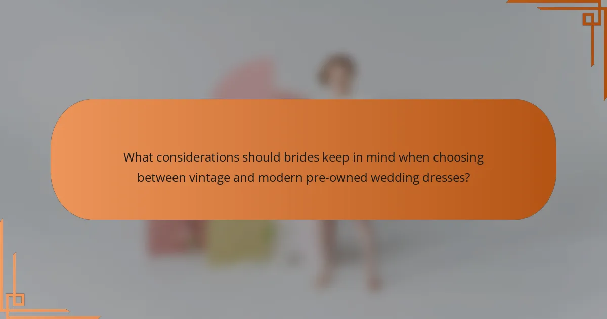 What considerations should brides keep in mind when choosing between vintage and modern pre-owned wedding dresses?