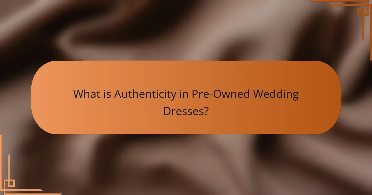 What is Authenticity in Pre-Owned Wedding Dresses?