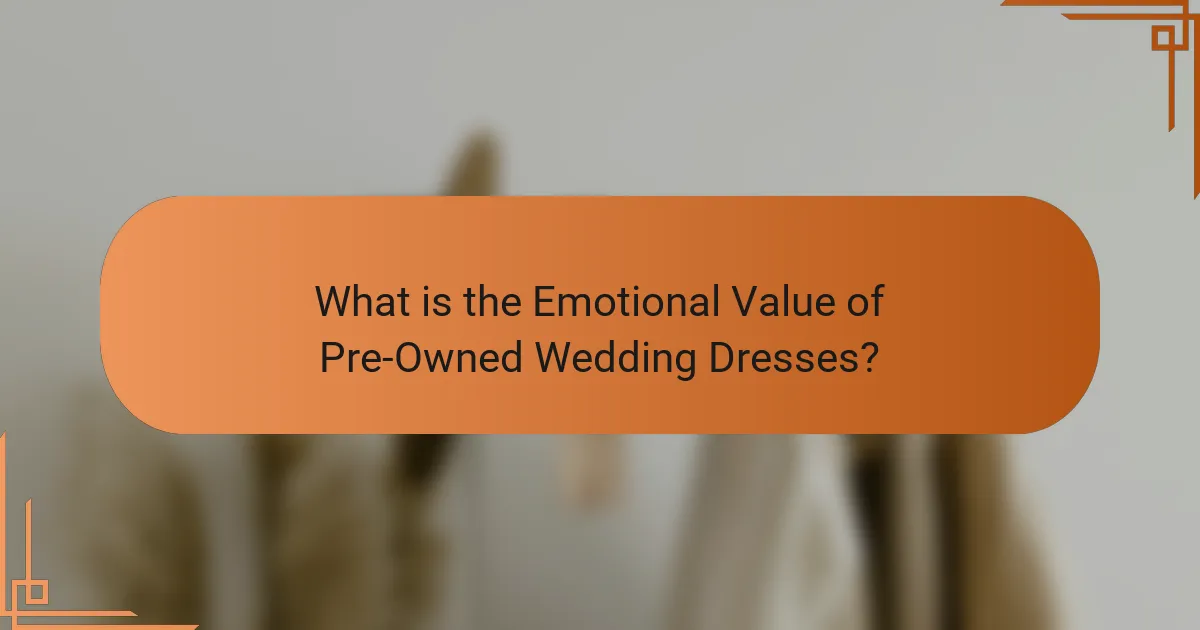 What is the Emotional Value of Pre-Owned Wedding Dresses?