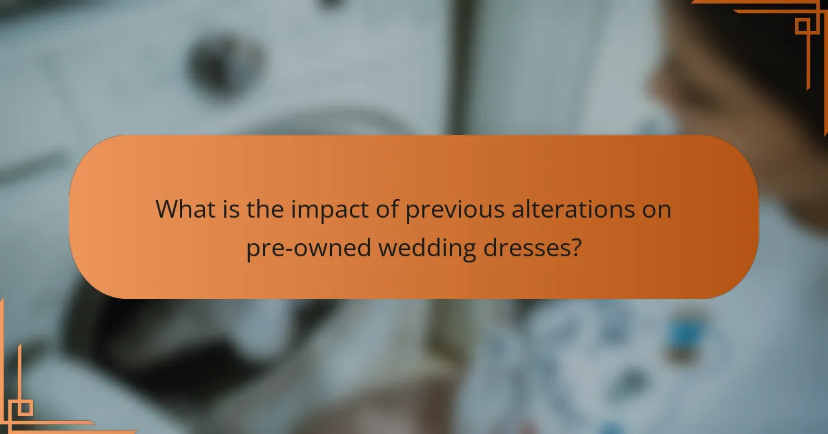 What is the impact of previous alterations on pre-owned wedding dresses?