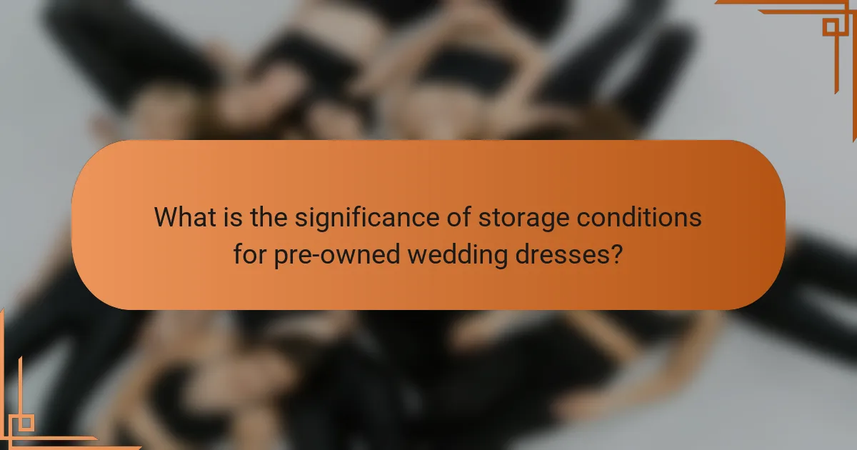 What is the significance of storage conditions for pre-owned wedding dresses?