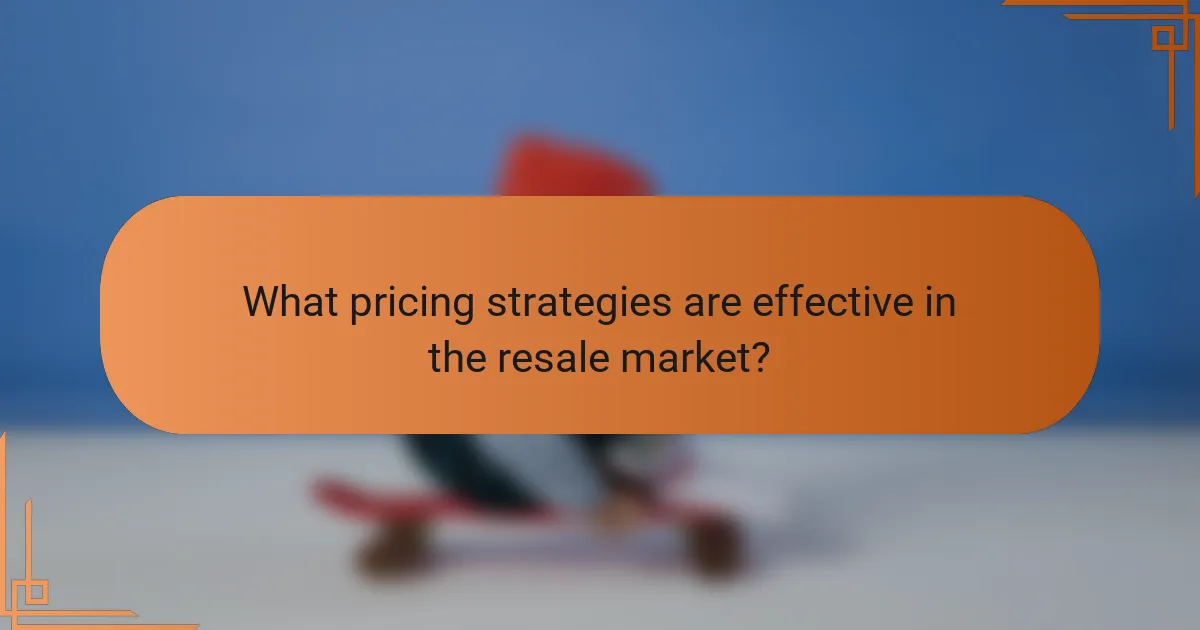 What pricing strategies are effective in the resale market?