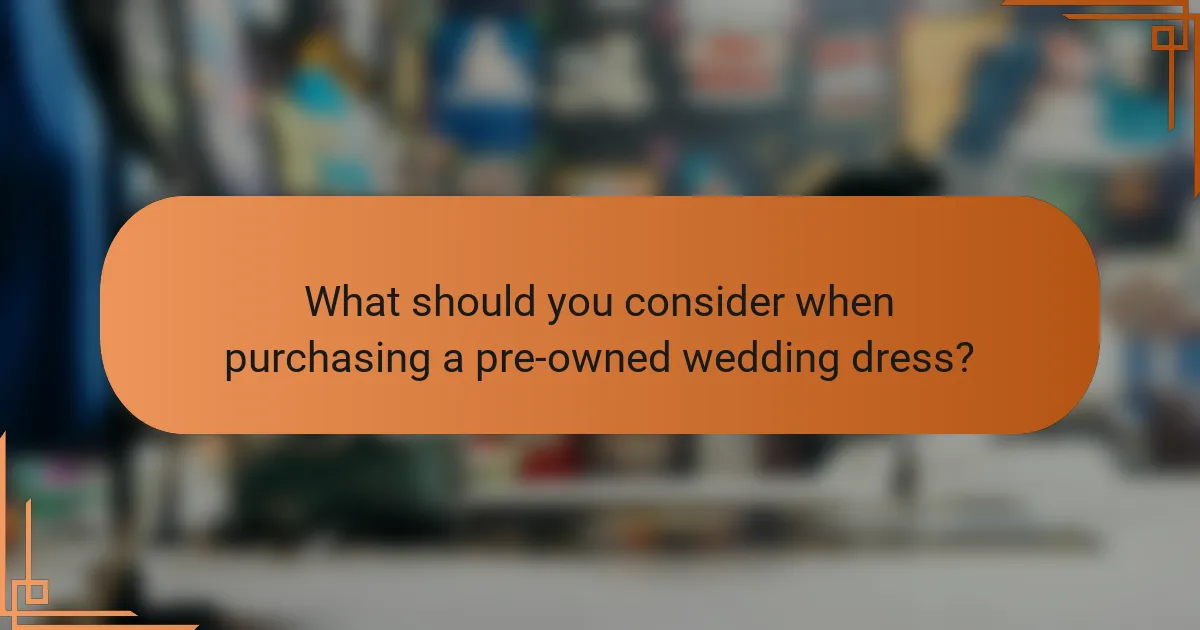 What should you consider when purchasing a pre-owned wedding dress?