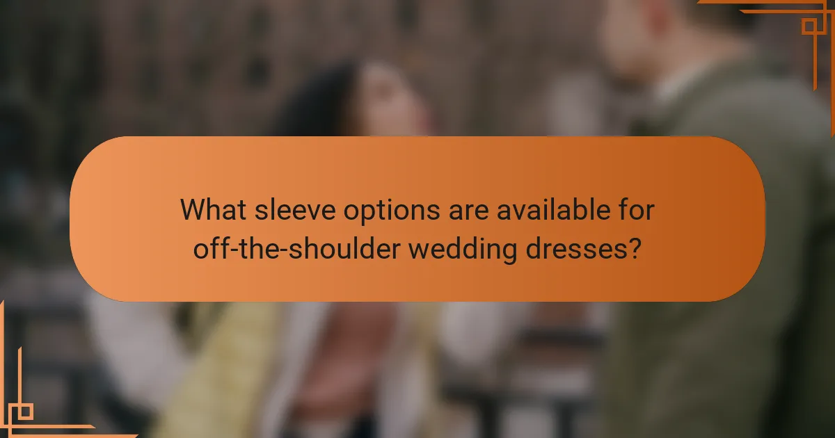 What sleeve options are available for off-the-shoulder wedding dresses?