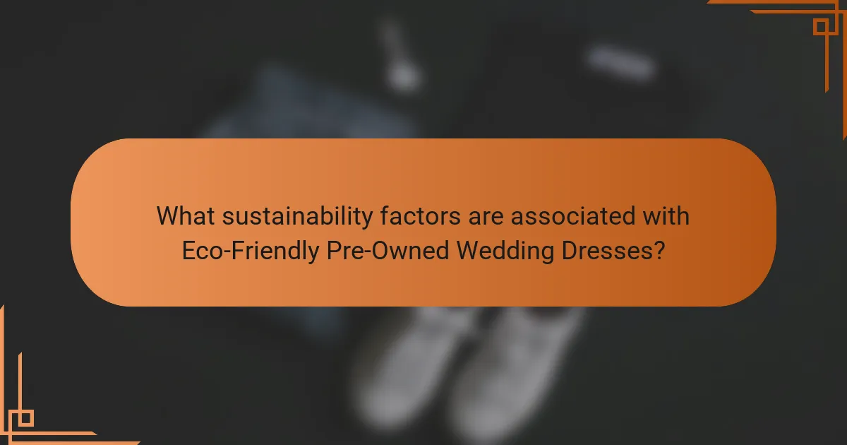 What sustainability factors are associated with Eco-Friendly Pre-Owned Wedding Dresses?