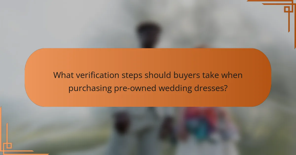 What verification steps should buyers take when purchasing pre-owned wedding dresses?